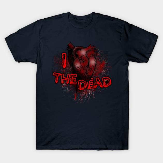 I Love The Dead T-Shirt by Lmann17
